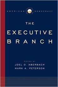 The Executive Branch (Institutions of American Democracy Series 