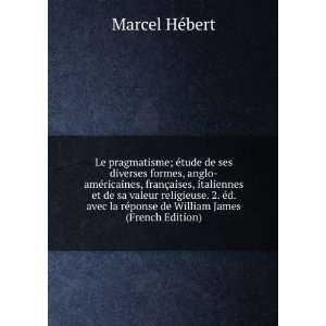   rÃ©ponse de William James (French Edition): Marcel HÃ©bert: Books