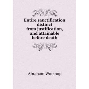   justification, and attainable before death Abraham Worsnop Books