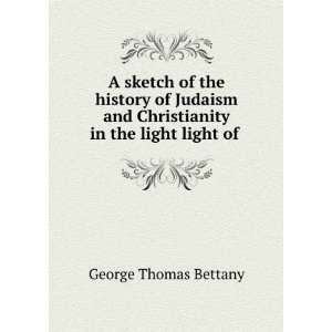   and Christianity in the light light of . George Thomas Bettany Books