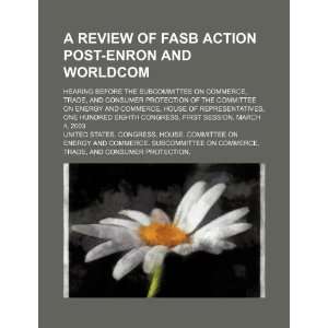  A review of FASB action post Enron and Worldcom hearing 