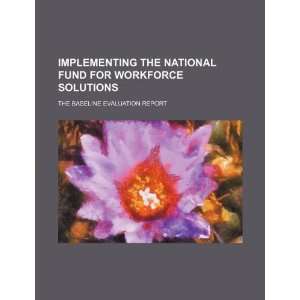  National Fund for Workforce Solutions the baseline evaluation report