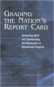 Grading the Nations Report Card Evaluating NAEP and Transforming the 