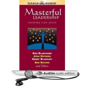 Masterful Leadership: Leading Like Jesus [Unabridged] [Audible Audio 