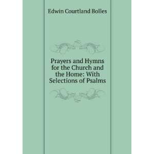   and the Home With Selections of Psalms Edwin Courtland Bolles Books