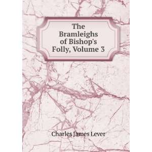   The Bramleighs of Bishops Folly, Volume 3 Charles James Lever Books