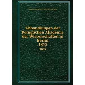   Wissenschaften in Berlin. 1855 Deutsche Akademie der Wissenschaften