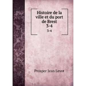   de la ville et du port de Brest. 3 4 Prosper Jean Levot Books