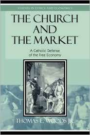 Church And The Market, (0739110365), Thomas E. Jr. Woods, Textbooks 