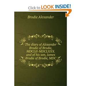   and of his son, James Brodie of Brodie, MDC Brodie Alexander Books