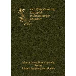   Rauter , Johann Wolfgang von Goethe Johann Georg Daniel Arnold Books