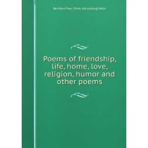  Poems of friendship, life, home, love, religion, humor and 