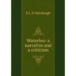   Waterloo a narrative and a criticism E L. S. Horsburgh Books