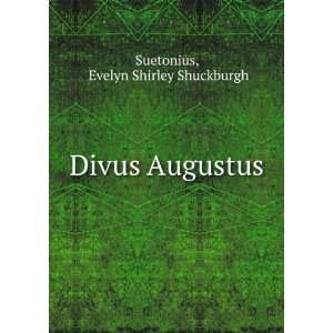 Divus Augustus: Evelyn Shirley Shuckburgh Suetonius: Books