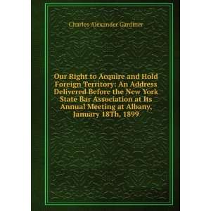 Our Right to Acquire and Hold Foreign Territory: An Address Delivered 