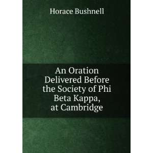   the Society of Phi Beta Kappa, at Cambridge: Horace Bushnell: Books