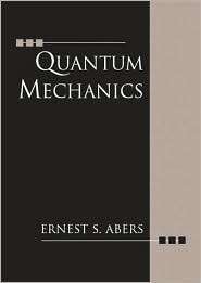Quantum Mechanics, (0131461001), Ernest S. Abers, Textbooks   Barnes 