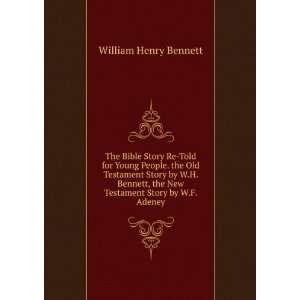   the New Testament Story by W.F. Adeney: William Henry Bennett: Books