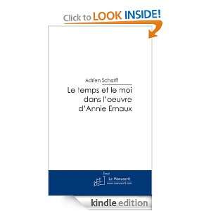 Le temps et le moi dans loeuvre dAnnie Ernaux (French Edition 
