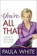 Youre All That! : Understand Gods Design for Your Life