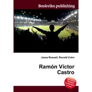    RamÃ³n VÃ­ctor Castro Ronald Cohn Jesse Russell Books