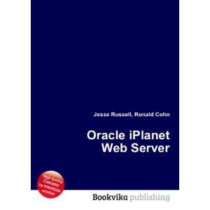  Oracle iPlanet Web Server: Ronald Cohn Jesse Russell 