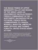 The Indian Tribes of the Upper Mississippi Valley and Region of the 
