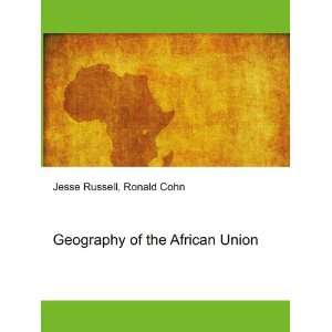  Geography of the African Union: Ronald Cohn Jesse Russell 