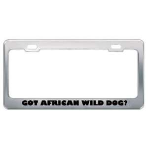 Got African Wild Dog? Animals Pets Metal License Plate Frame Holder 