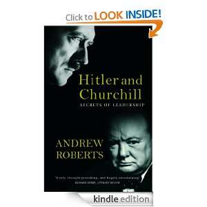 Hitler and Churchill Secrets of Leadership Andrew Roberts  