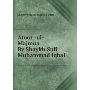   By Shaykh Sufi Muhammad Iqbal Shaykh Sufi Muhammad Iqbal Books