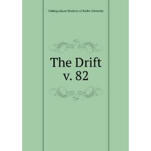   The Drift. v. 82 Undergraduate Students of Butler University Books