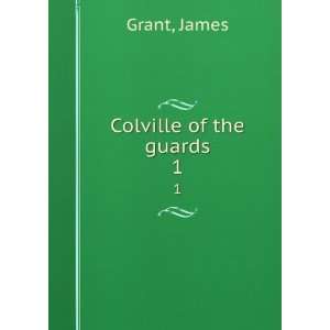  Colville of the guards. 1 James Grant Books