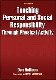 Teaching Personal and Social Responsibility Through Physical Activity 