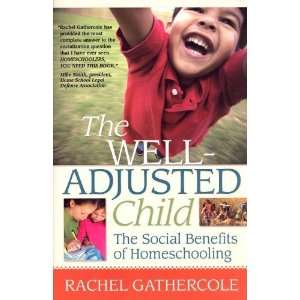 The Well Adjusted Child The Social Benefits of Homeschooling 