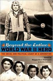 Beyond the Latino World War II Hero The Social and Political Legacy 