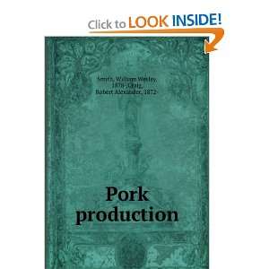   Pork production, William Wesley Craig, Robert Alexander, Smith Books