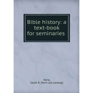  Bible history a text book for seminaries Sarah R. [from 