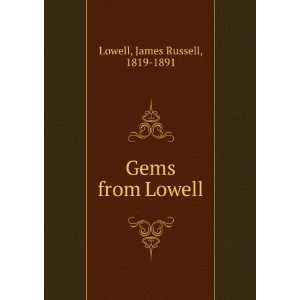 Gems from Lowell. James Russell Lowell Books