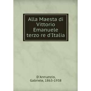   Emanuele terzo re dItalia Gabriele, 1863 1938 DAnnunzio Books