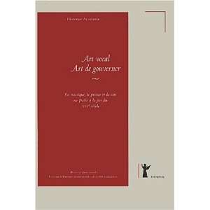   art vocal, art de gouverner (9782869311046) Florence Alazard Books