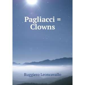  Pagliacci  Clowns Ruggiero Leoncavallo Books