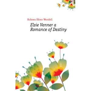    Elsie Venner a Romance of Destiny Holmes Oliver Wendell Books