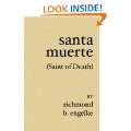 Santa Muerte (Saint of Death) Paperback by Richmond B. Engelke