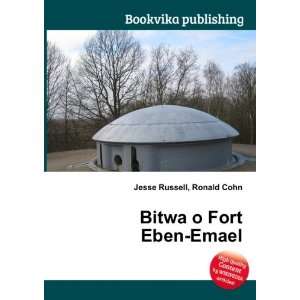  Bitwa o Fort Eben Emael: Ronald Cohn Jesse Russell: Books