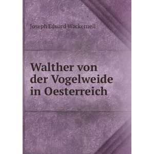   Von Der Vogelweide in Oesterreich (German Edition) Joseph Eduard