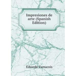    Impresiones de arte (Spanish Edition) Eduardo Zamacois Books