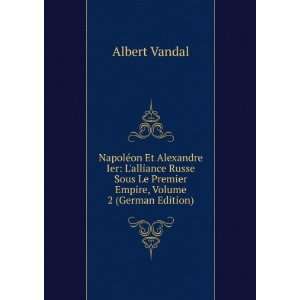   Le Premier Empire, Volume 2 (German Edition) Albert Vandal Books