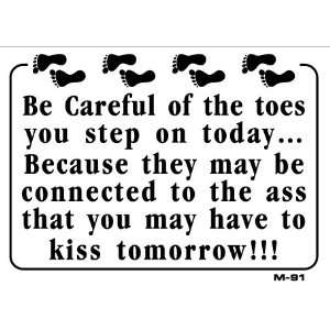  Be careful of the toes you step on today 7x10 Plastic Sign 