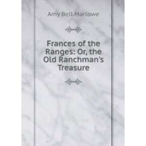   the Ranges Or, the Old Ranchmans Treasure Amy Bell Marlowe Books